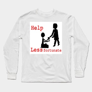 Help Less Fortunate on White Background Long Sleeve T-Shirt